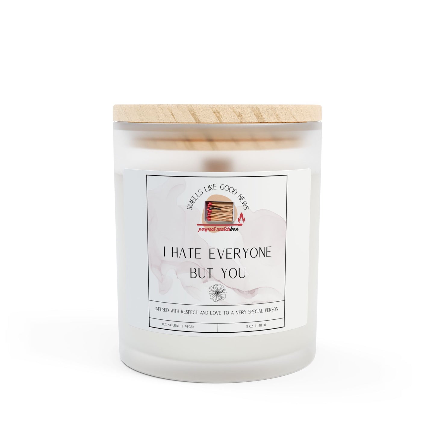 I Hate Everyone But You - Frosted Glass Candle | 11oz